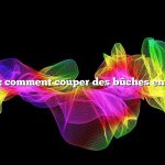 Question : comment couper des bûches en planches